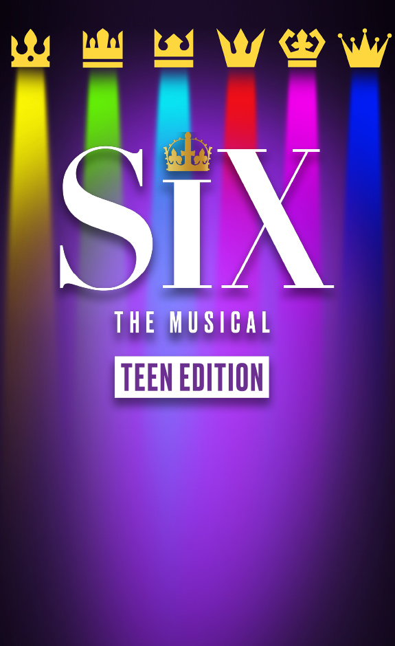SIX: Teen Edition & Renaissance Faire